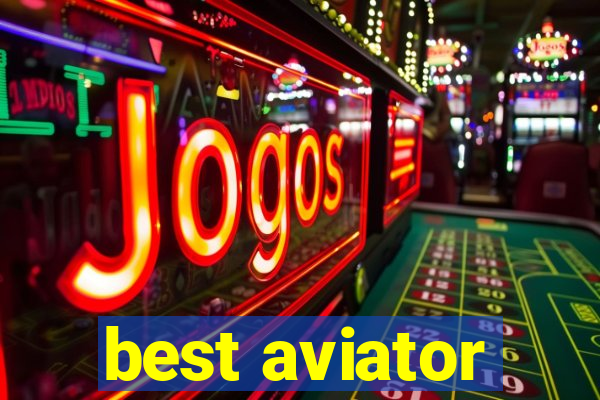 best aviator